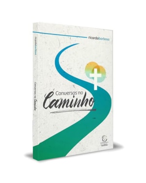 Conversas no caminho: Reflexões sobre a experiência espiritual cristã evangélica contemporânea
