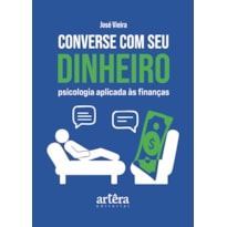CONVERSE COM SEU DINHEIRO: PSICOLOGIA APLICADA ÀS FINANÇAS