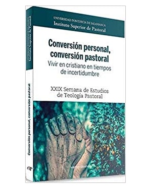 CONVERSIÓN PERSONAL CONVERSIÓN PASTORAL - VIVIR EN CRISTIANO EN TIEMPOS DE INCERTIDUMBRE