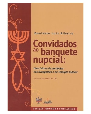 Convidados ao banquete nupcial: Uma leitura de parábolas nos evangelhos e na tradição judaica