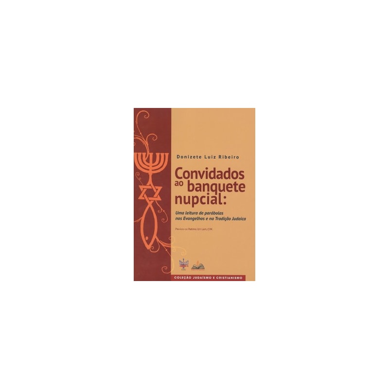 Convidados ao banquete nupcial: Uma leitura de parábolas nos evangelhos e na tradição judaica