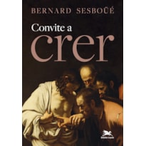 CONVITE A CRER: DOS SACRAMENTOS CRÍVEIS E DESEJÁVEIS