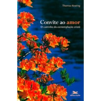 CONVITE AO AMOR - O CAMINHO DA CONTEMPLAÇÃO CRISTÃ