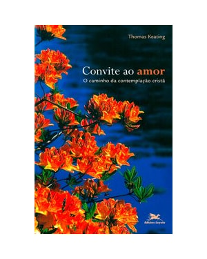 CONVITE AO AMOR - O CAMINHO DA CONTEMPLAÇÃO CRISTÃ