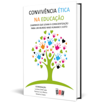 Convivência Ética na Educação: caminhos que levam à conscientização para um mundo mais humano e justo.