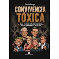 Convivência Tóxica: Guia prático para sobreviver a relacionamentos difíceis