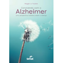 CONVIVENDO COM O ALZHEIMER: UMA PERSPECTIVA HOLÍSTICA SOBRE A DOENÇA