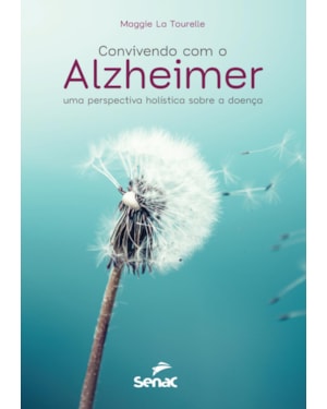 CONVIVENDO COM O ALZHEIMER: UMA PERSPECTIVA HOLÍSTICA SOBRE A DOENÇA