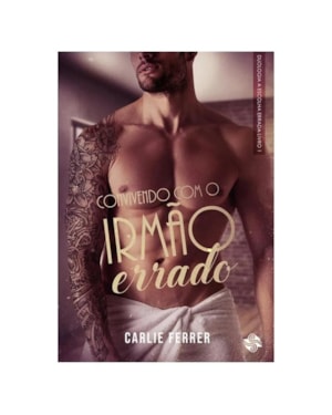 CONVIVENDO COM O IRMÃO ERRADO - VOL. 1