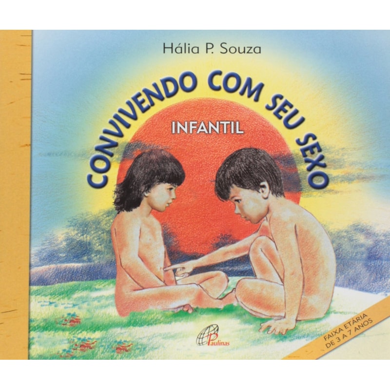 CONVIVENDO COM SEU SEXO - INFANTIL: FAIXA ETÁRIA DE 3 A 7 ANOS