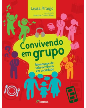 Convivendo em grupo: almanaque de sobrevivência em sociedade