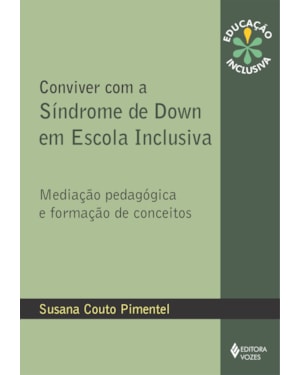 CONVIVER COM A SÍNDROME DE DOWN EM ESCOLA INCLUSIVA: MEDIAÇÃO PEDAGÓGICA E FORMAÇÃO DE CONCEITOS