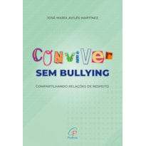 CONVIVER SEM BULLYING: COMPARTILHANDO RELAÇÕES DE RESPEITO