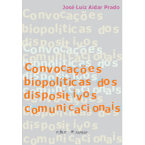 CONVOCAÇÕES BIOPOLÍTICAS DOS DISPOSITIVOS COMUNICACIONAIS