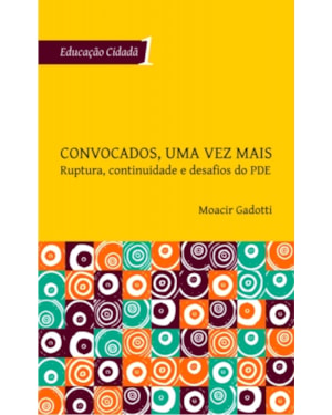 CONVOCADOS, UMA VEZ MAIS: RUPTURA, CONTINUIDADE E DESAFIOS DO PDE