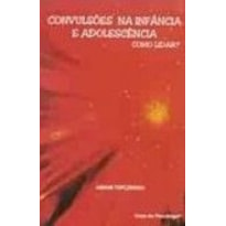 CONVULSÕES NA INFÂNCIA E ADOLESCÊNCIA: COMO LIDAR?