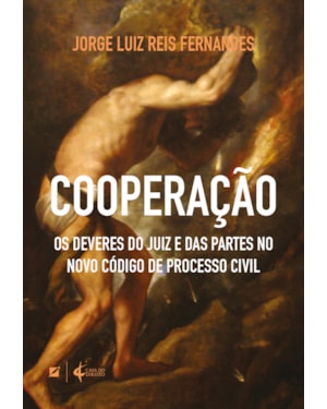 COOPERAÇÃO: OS DEVERES DO JUIZ E DAS PARTES NO NOVO CÓDIGO DE PROCESSO CIVIL