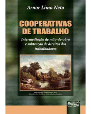 COOPERATIVAS DE TRABALHO - INTERMEDIAÇÃO DE MÃO-DE-OBRA E SUBTRAÇÃO DE DIREITOS DOS TRABALHADORES