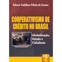 COOPERATIVISMO DE CRÉDITO NO BRASIL - GLOBALIZAÇÃO, ESTADO E CIDADANIA