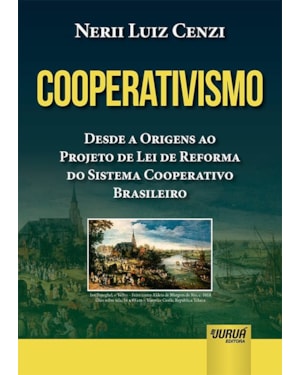 COOPERATIVISMO - DESDE A ORIGENS AO PROJETO DE LEI DE REFORMA DO SISTEMA COOPERATIVO BRASILEIRO
