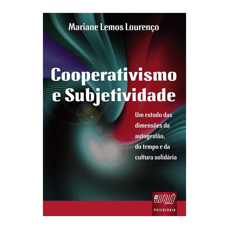 COOPERATIVISMO E SUBJETIVIDADE - UM ESTUDO DAS DIMENSÕES DA AUTOGESTÃO, DO TEMPO, E DA CULTURA SOLIDÁRIA