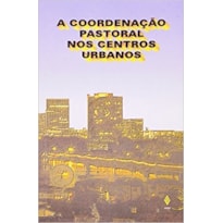 COORDENAÇÃO PASTORAL NOS CENTROS URBANOS