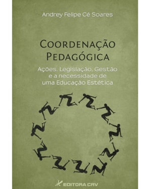 COORDENAÇÃO PEDAGÓGICA: AÇÕES, LEGISLAÇÃO, GESTÃO E A NECESSIDADE DE UMA EDUCAÇÃO ESTÉTICA