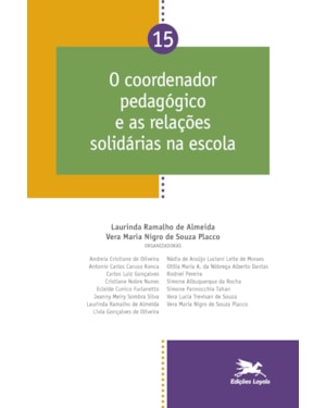 COORDENADOR PEDAGÓGICO E AS RELAÇÕES SOLIDÁRIAS NA ESCOLA - VOL. 15