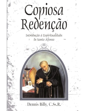COPIOSA REDENÇÃO- INTRODUÇÃO À ESPIRITUALIDADE DE SANTO AFONSO