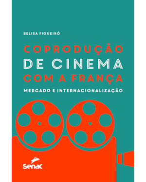 COPRODUÇÃO DE CINEMA COM A FRANÇA: MERCADO E INTERNACIONALIZAÇÃO