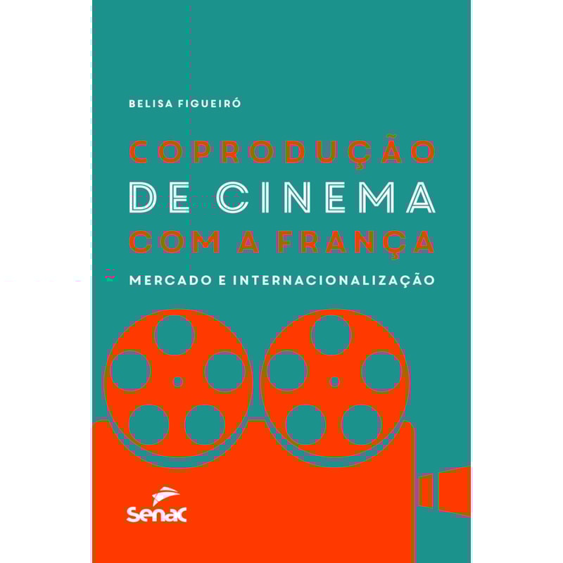 COPRODUÇÃO DE CINEMA COM A FRANÇA: MERCADO E INTERNACIONALIZAÇÃO