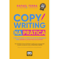 COPYWRITING NA PRÁTICA: COMO DOMINAR O PODER DA ESCRITA PERSUASIVA PARA VENDER E LUCRAR MAIS NA INTERNET