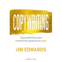 COPYWRITING - O GUIA DEFINITIVO PARA TRANSFORMAR PALAVRAS EM OURO