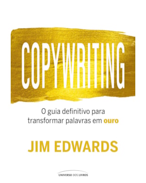 COPYWRITING: O GUIA DEFINITIVO PARA TRANSFORMAR PALAVRAS EM OURO
