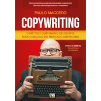 COPYWRITING - VOLUME 1: O MÉTODO CENTENÁRIO DE ESCRITA MAIS COBIÇADO DO MERCADO AMERICANO