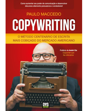 COPYWRITING - VOLUME 1: O MÉTODO CENTENÁRIO DE ESCRITA MAIS COBIÇADO DO MERCADO AMERICANO