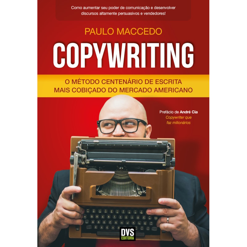 COPYWRITING - VOLUME 1: O MÉTODO CENTENÁRIO DE ESCRITA MAIS COBIÇADO DO MERCADO AMERICANO