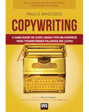 COPYWRITING - VOLUME 2 - A HABILIDADE DE OURO USADA POR MILIONÁRIOS PARA TRANSFORMAR PALAVRAS EM LUCRO