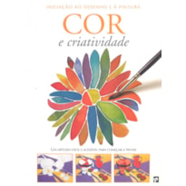 COR E CRIATIVIDADE - INICIACAO AO DESENHO E A PINTURA