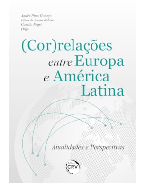 (COR)RELAÇÕES ENTRE EUROPA E AMÉRICA LATINA ATUALIDADES E PERSPECTIVAS