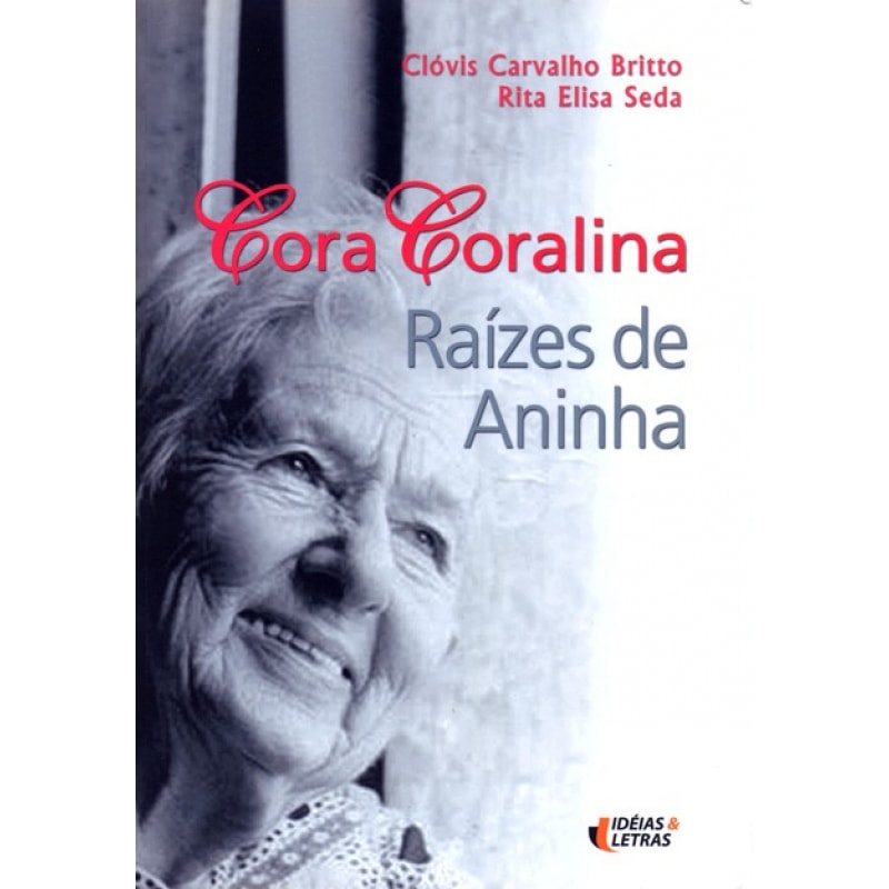 CORA CORALINA - RAIZES DE ANINHA