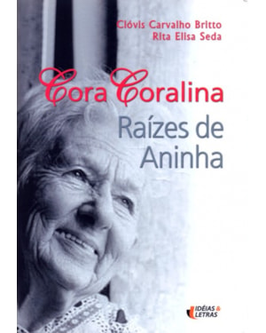CORA CORALINA - RAIZES DE ANINHA