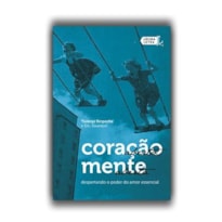 CORAÇÃO ABERTO, MENTE ABERTA: DESPERTANDO O PODER DO AMOR ESSENCIAL