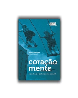 CORAÇÃO ABERTO, MENTE ABERTA: DESPERTANDO O PODER DO AMOR ESSENCIAL