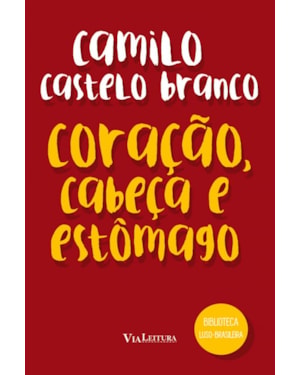 CORAÇÃO, CABEÇA E ESTÔMAGO - CAMILO CASTELO BRANCO