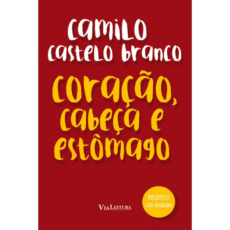 CORAÇÃO, CABEÇA E ESTÔMAGO - CAMILO CASTELO BRANCO
