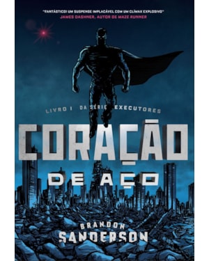 CORAÇÃO DE AÇO: LIVRO I DA SÉRIE EXECUTORES