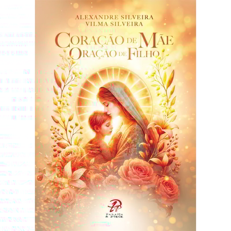 CORAÇÃO DE MÃE - ORAÇÃO DE FILHO