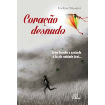 CORAÇÃO DESNUDO: SOBRE FAMÍLIA E AMIZADE À LUZ DO CUIDADO DE SI...