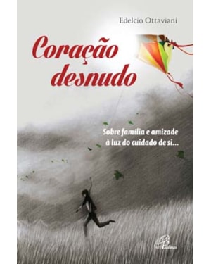 Coração desnudo: sobre família e amizade à luz do cuidado de si...